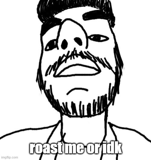 Soyjak ArabMogus (thx Quentin) | roast me or idk | image tagged in soyjak arabmogus thx quentin | made w/ Imgflip meme maker
