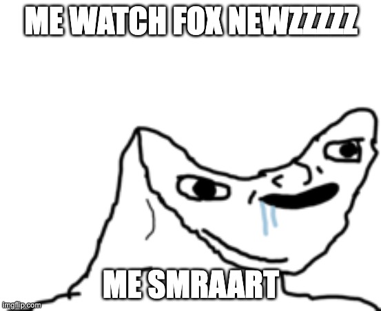 Dumb Wojak | me watch fox newzzzzz; me smraart | image tagged in dumb wojak,fox,fox news,scumbag republicans,dumb trump voters | made w/ Imgflip meme maker