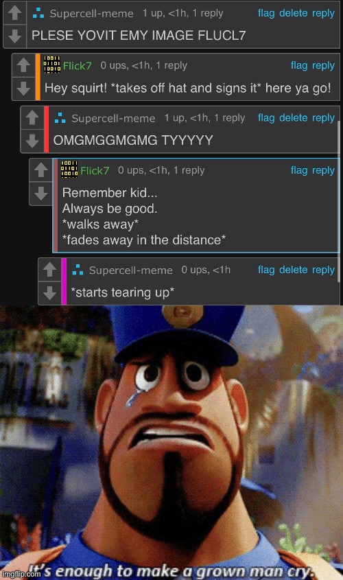 ;) | image tagged in it's enough to make a grown man cry,funny,memes,funny memes,relatable,gifs | made w/ Imgflip meme maker