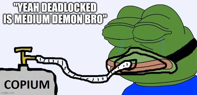 Pepe Copium | "yeah deadlocked is medium demon bro" | image tagged in pepe copium | made w/ Imgflip meme maker