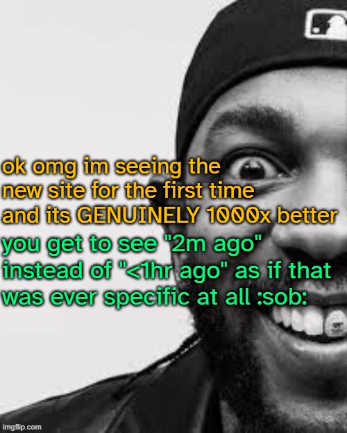 not looking back until they add it here :fire: | ok omg im seeing the new site for the first time and its GENUINELY 1000x better; you get to see "2m ago" instead of "<1hr ago" as if that was ever specific at all :sob: | image tagged in blahajgaming temp v2 | made w/ Imgflip meme maker