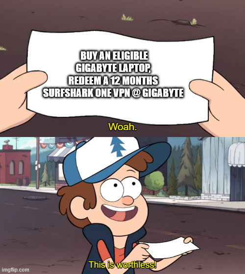 This is Worthless | Buy an Eligible Gigabyte Laptop, Redeem a 12 Months Surfshark One VPN @ Gigabyte | image tagged in this is worthless | made w/ Imgflip meme maker