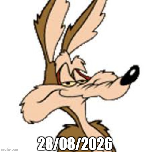 stay tuned, folks | 28/08/2026 | image tagged in wile e coyote,looney tunes,warner bros,ketchup | made w/ Imgflip meme maker