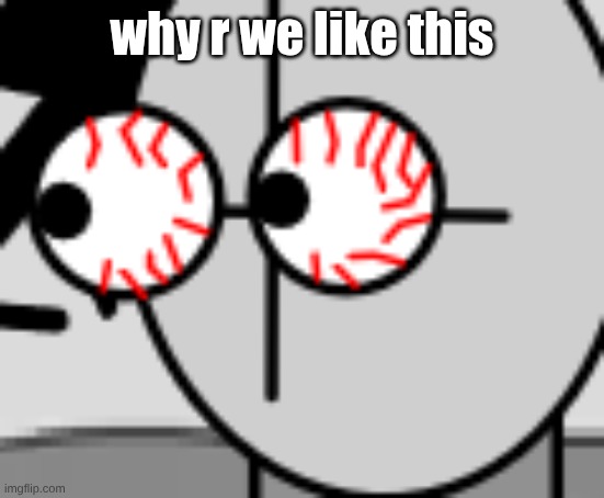 Dude WTF | why r we like this | image tagged in dude wtf | made w/ Imgflip meme maker