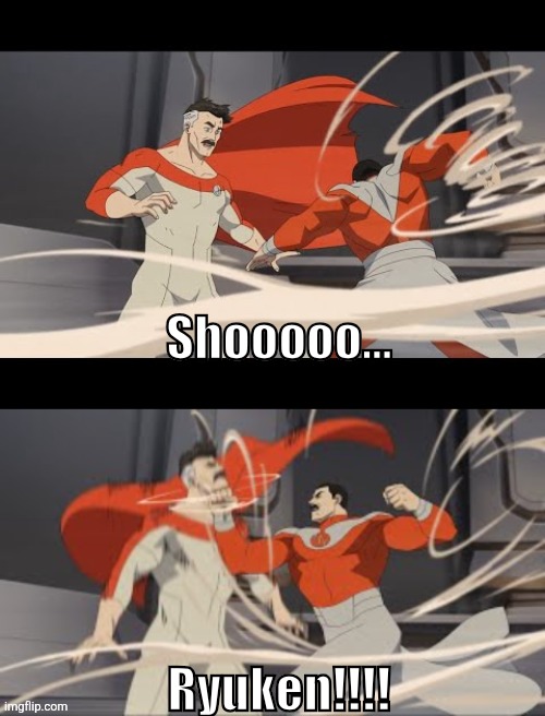 Viltrum Fighter | Shooooo... Ryuken!!!! | image tagged in street fighter,invincible | made w/ Imgflip meme maker
