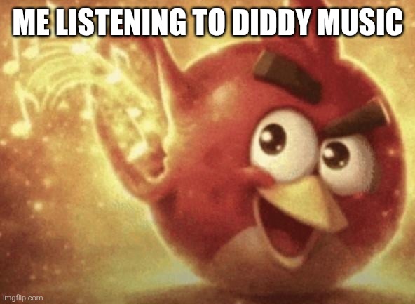 Diddy music | Me Listening to diddy music | image tagged in red and music | made w/ Imgflip meme maker