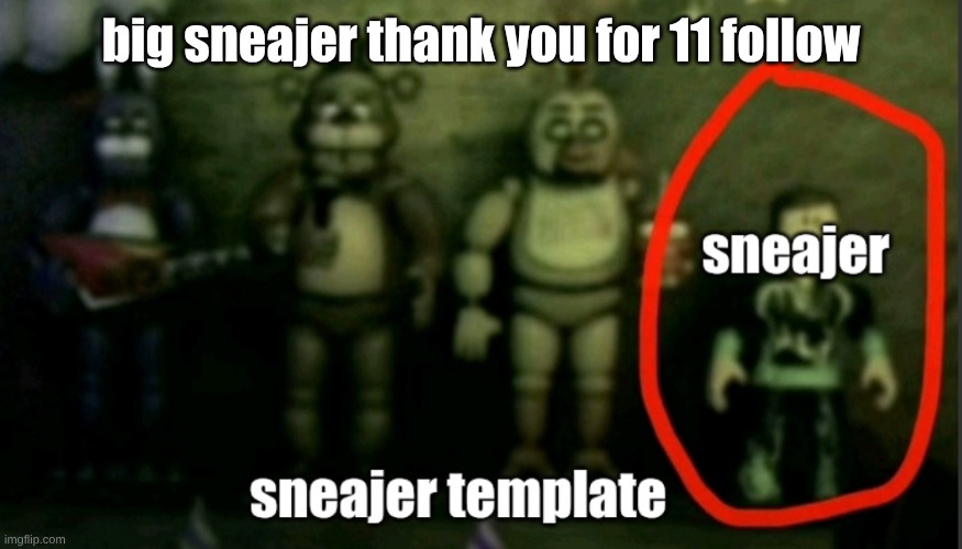 sneaker template | big sneajer thank you for 11 follow | image tagged in sneaker template | made w/ Imgflip meme maker