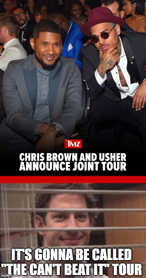 New Concert Tour incoming | It's gonna be called "The Can't Beat It" Tour | image tagged in jim halpert smirking | made w/ Imgflip meme maker