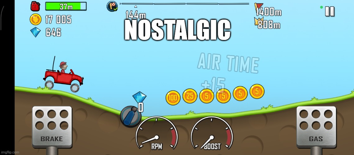Hill climb racing | Nostalgic | image tagged in hill climb racing,nostalgia | made w/ Imgflip meme maker