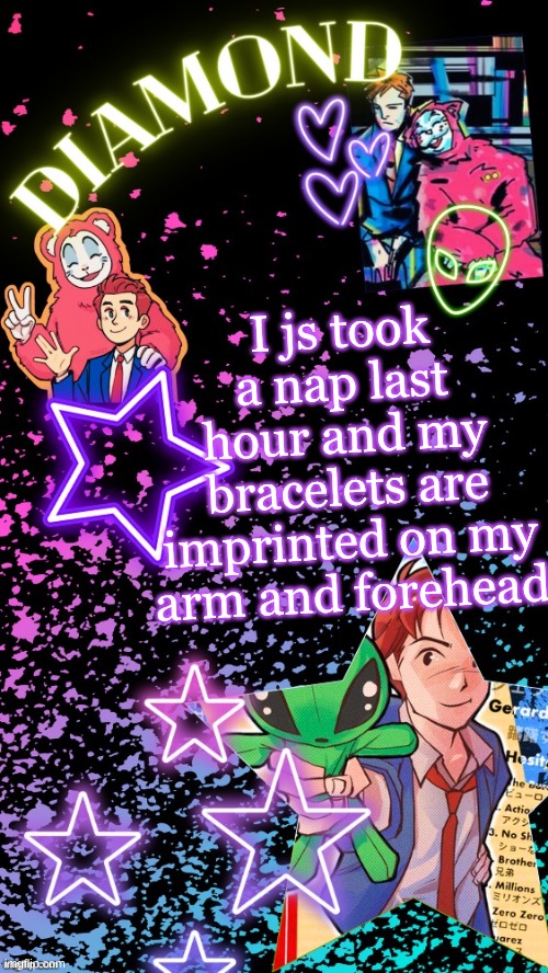 Diamond's Hesitant Alien temp ! ! (TYSM DISCO!!!) | I js took a nap last hour and my bracelets are imprinted on my arm and forehead | image tagged in diamond's hesitant alien temp tysm disco | made w/ Imgflip meme maker
