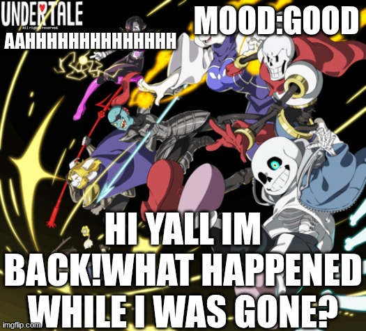 the_real_cl0v3rs announcement template | AAHHHHHHHHHHHHHH; mood:good; hi yall im back!what happened while I was gone? | image tagged in the_real_cl0v3rs announcement template | made w/ Imgflip meme maker