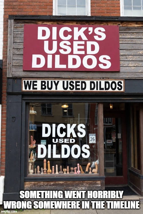 Buy What? | Something went horribly wrong somewhere in the timeline | image tagged in adult humor | made w/ Imgflip meme maker