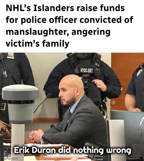 Just doing his hard job | Erik Duran did nothing wrong | image tagged in everyone is above the law,stupid liberals,something s wrong,criminals have more rights than victims,one less drug dealer | made w/ Imgflip meme maker