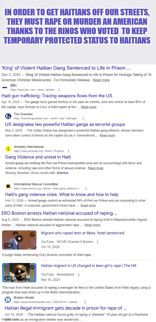 in order to get haitians off our streets | In order to get haitians off our streets,

 they must rape or murder an American 
Thanks to the rinos who voted  to keep Temporary Protected Status to Haitians | made w/ Imgflip meme maker