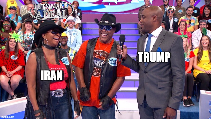Let's Make a Deal | Iran; Trump | image tagged in let's make a deal | made w/ Imgflip meme maker
