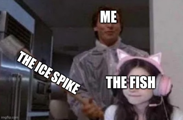 Mass killing | Me; The fish; The ice spike | image tagged in ikejime,fish,nemo,dory | made w/ Imgflip meme maker