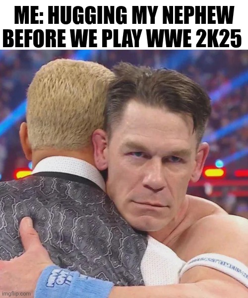 Me Hugging My Nephew | Me: hugging my nephew before we play wwe 2k25 | image tagged in rdt_20260416_1017184837852326712712561 jpg | made w/ Imgflip meme maker