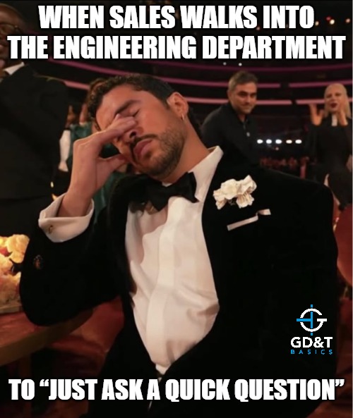 Nothing strengthens cross-department relationships like a promise that was made without engineering in the room | When sales walks into the engineering department; TO “JUST ASK A QUICK QUESTION” | image tagged in memes,engineer,engineering,manufacturing | made w/ Imgflip meme maker