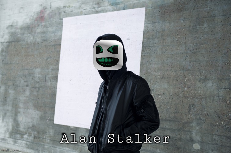Alan Walker | Alan Stalker | image tagged in alan walker | made w/ Imgflip meme maker