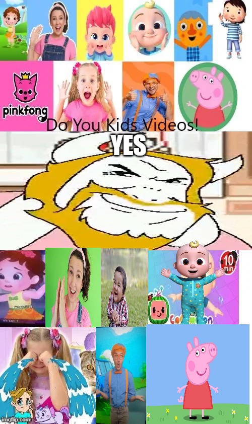 Me when someone makes hate of kids videos: | Yes | image tagged in alright we get it | made w/ Imgflip meme maker