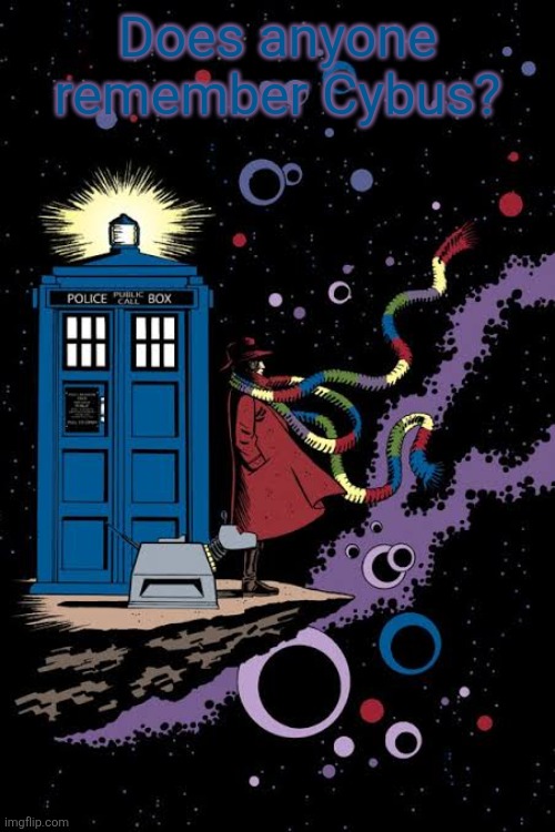 Fourth Doctor staring out into space | Does anyone remember Cybus? | image tagged in fourth doctor staring out into space | made w/ Imgflip meme maker