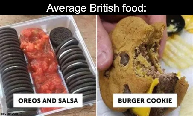 Average British food: | image tagged in yulch webp,memes,funny | made w/ Imgflip meme maker
