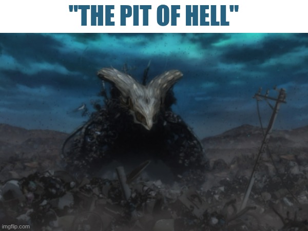 "The Pit of Hell" | made w/ Imgflip meme maker
