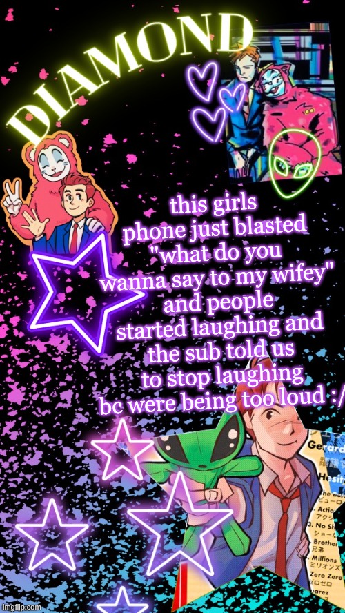 yessir professor poopypants | this girls phone just blasted "what do you wanna say to my wifey" and people started laughing and the sub told us to stop laughing bc were being too loud :/ | image tagged in diamond's hesitant alien temp tysm disco | made w/ Imgflip meme maker