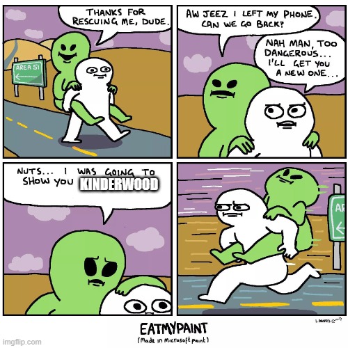 Thank for rescuing me | Kinderwood | image tagged in thank for rescuing me | made w/ Imgflip meme maker