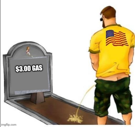 Inspired! | $3.00 gas | image tagged in pissing patriot final salute | made w/ Imgflip meme maker