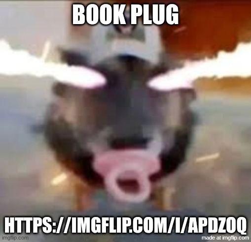 compartiste esta publicacion | book plug; https://imgflip.com/i/apdzoq | image tagged in compartiste esta publicacion | made w/ Imgflip meme maker