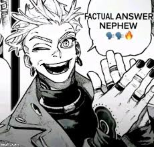 image tagged in factual answer nephew | made w/ Imgflip meme maker