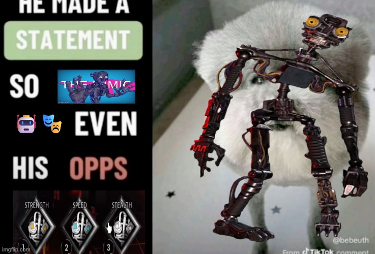 the mimic | 🤖🎭 | image tagged in he made a statement so good even his opps praised him | made w/ Imgflip meme maker