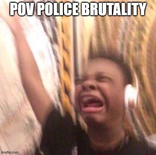 Day 506 of Arcane memes until the next season/series comes out. | POV police brutality | image tagged in kid listening to music screaming with headset,arcane | made w/ Imgflip meme maker