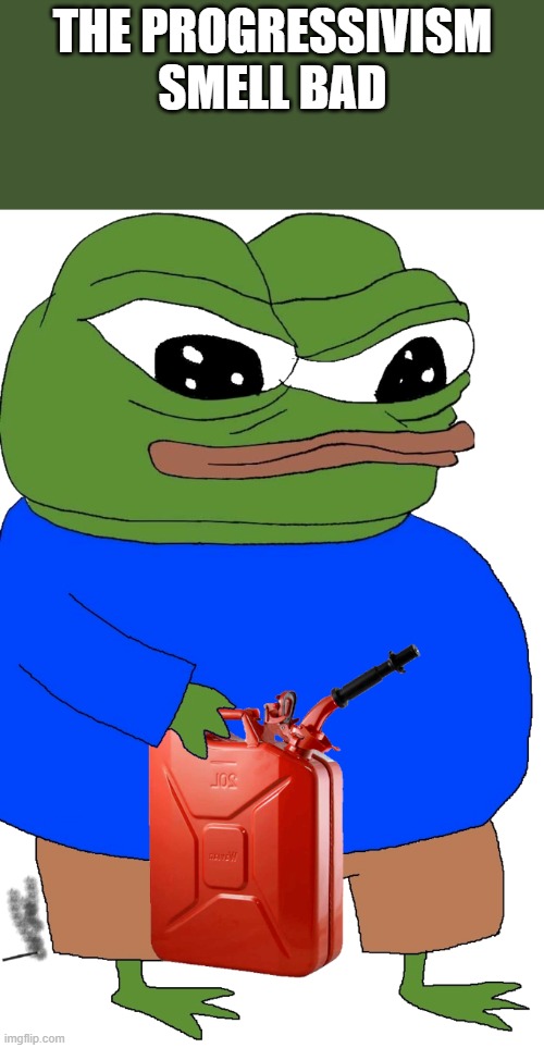 smell bad | The progressivism smell bad | image tagged in progressivism | made w/ Imgflip meme maker