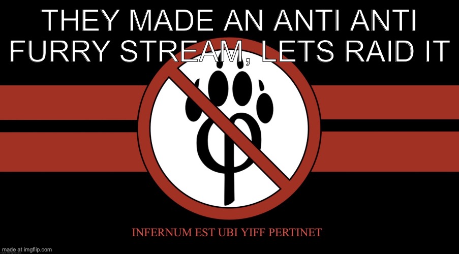 AntiFurryCorps Flag | They made an anti anti furry stream, lets raid it | image tagged in antifurrycorps flag | made w/ Imgflip meme maker