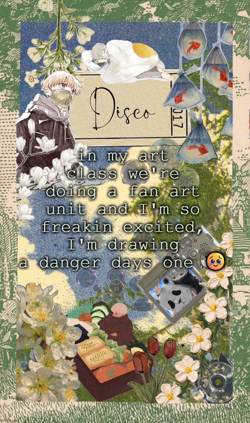 no one cares but im talking ab this anyway | in my art class we're doing a fan art unit and I'm so freakin excited, I'm drawing a danger days one 🥹 | image tagged in disco's spring template | made w/ Imgflip meme maker