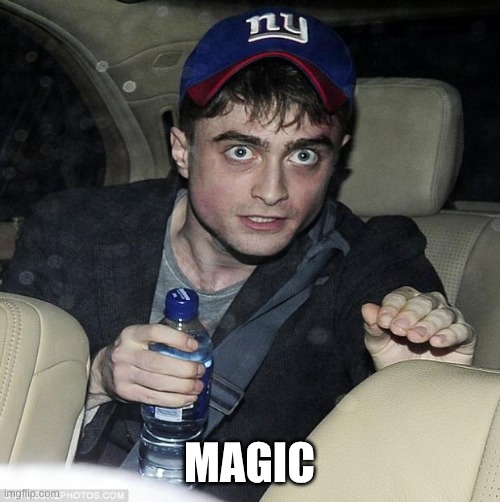 magic | image tagged in harry potter crazy | made w/ Imgflip meme maker