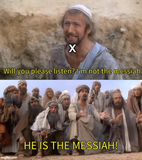 i honestly hate how often people use this letter | x | image tagged in i''m not the messiah,letters,memes | made w/ Imgflip meme maker
