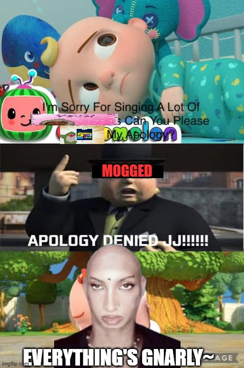 Note: i listen to all of Katseye's music | mogged; Everything's gnarly~ | image tagged in ruin this fill in meme ig | made w/ Imgflip meme maker