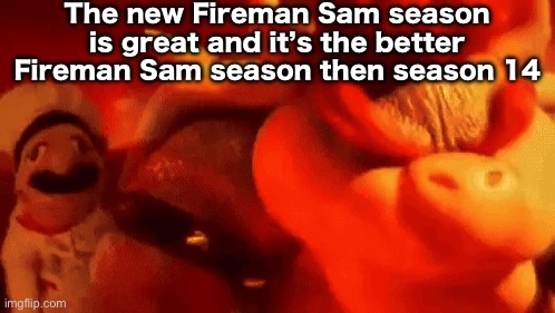 https://youtu.be/ajzvGfg0PPE?si=sHzB0qCxytHLNjsg (stay mad toxic Fireman Sam fans) | The new Fireman Sam season is great and it’s the better Fireman Sam season then season 14 | image tagged in fireman,sam | made w/ Imgflip meme maker