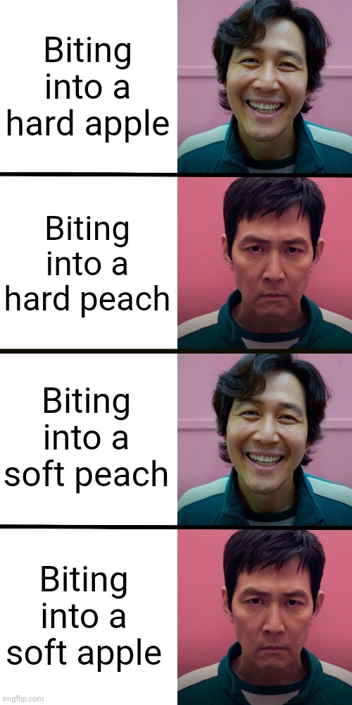 What is it about them....... | Biting into a hard apple; Biting into a hard peach; Biting into a soft peach; Biting into a soft apple | image tagged in squid game season 1 vs season 2,peach,apple,fruit,relatable,hard | made w/ Imgflip meme maker