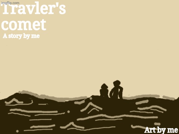 "Travlers comet" | Travler's comet; A story by me; Art by me | image tagged in blank white template,cosmic,horror | made w/ Imgflip meme maker