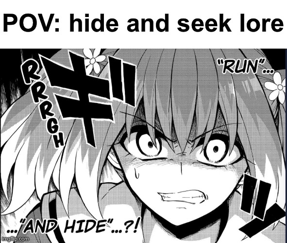 POV: hide and seek lore | made w/ Imgflip meme maker