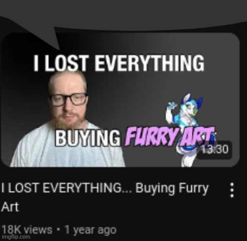 I lost everything buying furry art remastered | image tagged in i lost everything buying furry art remastered | made w/ Imgflip meme maker