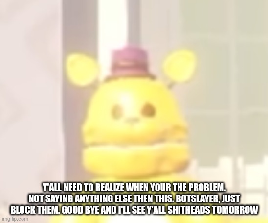 neanderthals | y'all need to realize when your the problem. not saying anything else then this. botslayer, just block them. good bye and I'll see y'all shitheads tomorrow | image tagged in the stare | made w/ Imgflip meme maker