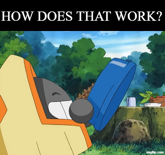 Questionable appetite | How does that work? | image tagged in memes,funny,anime,pokemon | made w/ Imgflip meme maker