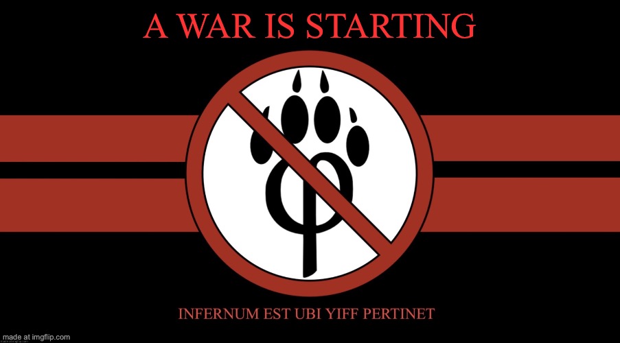 AntiFurryCorps Flag | A WAR IS STARTING | image tagged in antifurrycorps flag | made w/ Imgflip meme maker