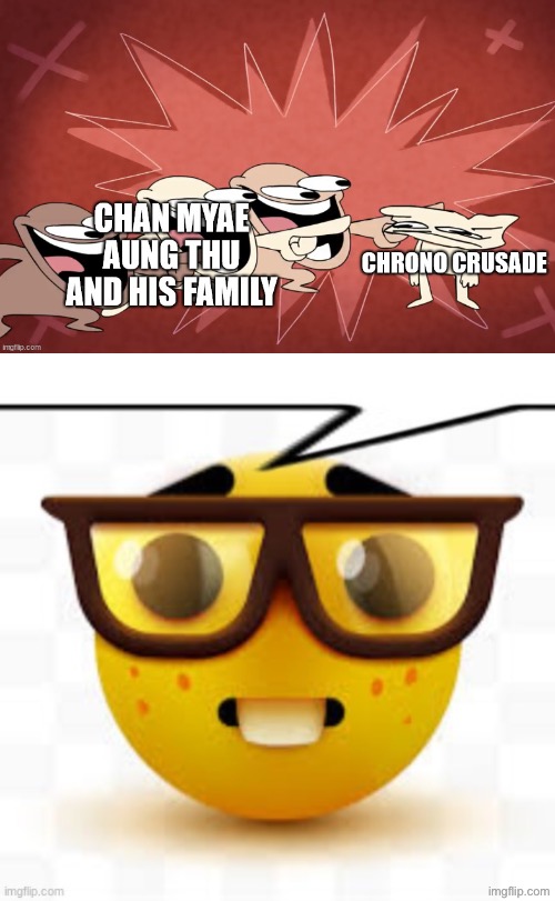 Hate against Chrono Crusade is cringe | image tagged in chan myae aung thu and his family hates chrono crusade,says the nerd,chrono crusade,gonzo,anime,based | made w/ Imgflip meme maker