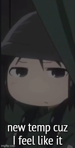 annoyed chito | new temp cuz I feel like it | image tagged in annoyed chito | made w/ Imgflip meme maker